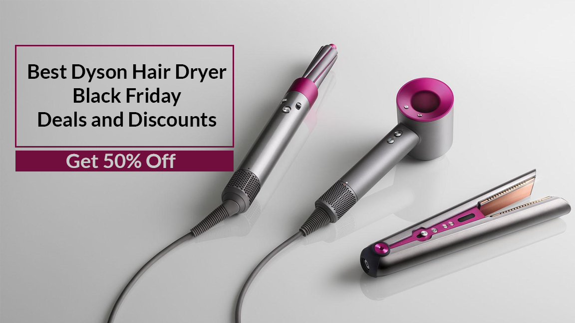 Best Dyson Hair Dryer Holiday Deals and Discounts – Get 50% Off